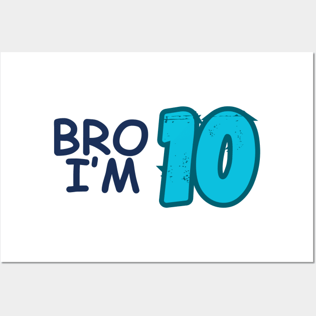 10th Birthday Boy Bro I’m 10 Year Old Ten Wall Art by Mojakolane